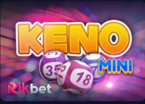 Cach Choi Keno Mini Rikbet Chuan Chi Va Dinh Cao Nhu Cao Thu