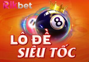 Cach Choi Lo De Sieu Toc Rikbet – Thang Lon Chi Sau 1 Phut