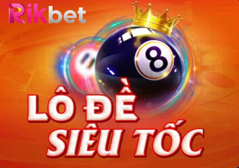 Cach Choi Lo De Sieu Toc Rikbet – Thang Lon Chi Sau 1 Phut