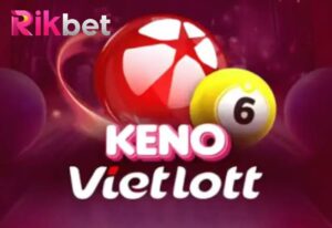 Keno Vietlott Rikbet Có Gì Hot? Cách Chơi Và Các Tính Năng Nổi Bật