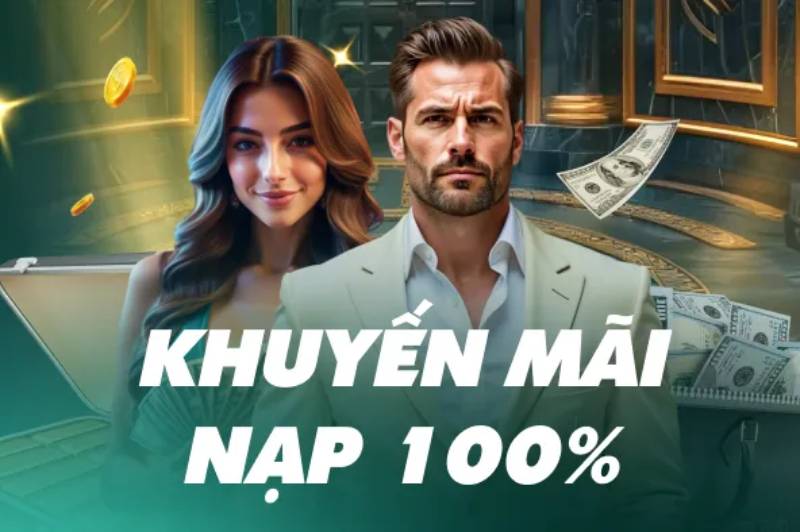 Khuyến mãi 100% lần nạp đầu tiên